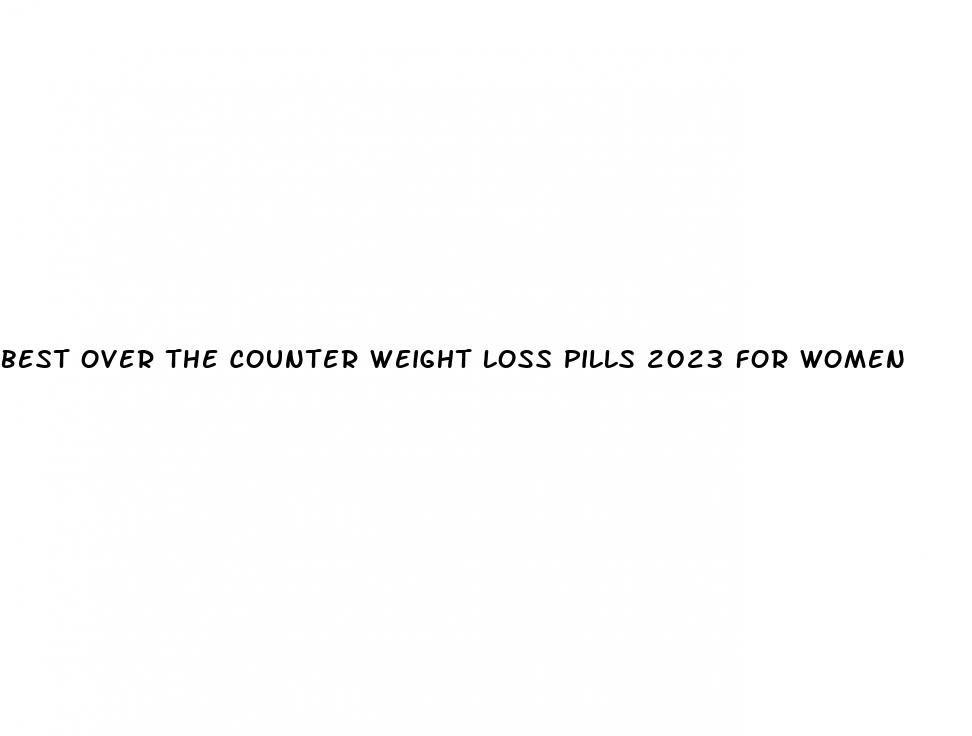 best over the counter weight loss pills 2023 for women