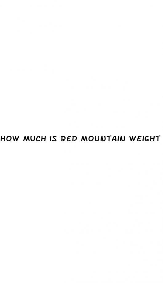 how much is red mountain weight loss rm3