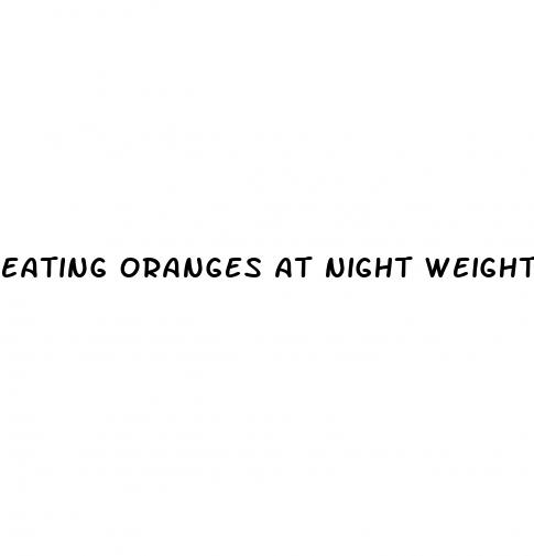 eating oranges at night weight loss