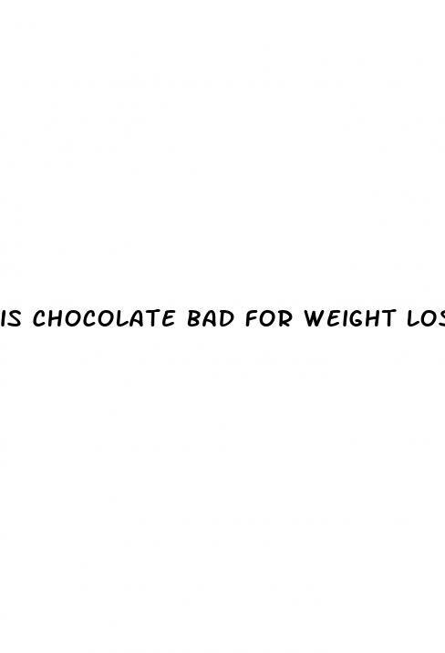 is chocolate bad for weight loss