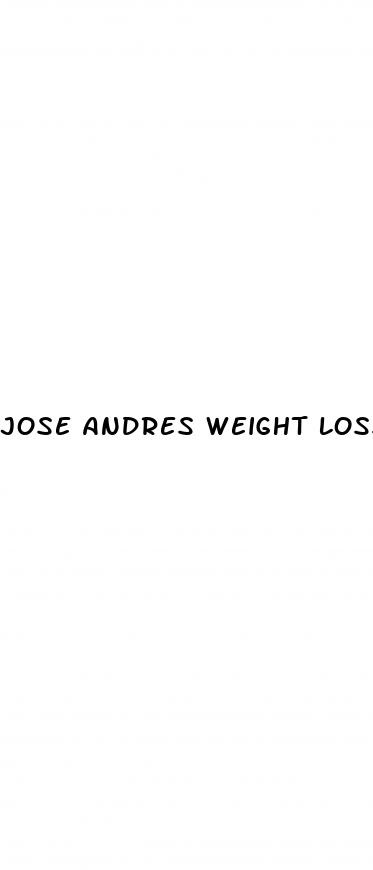 jose andres weight loss