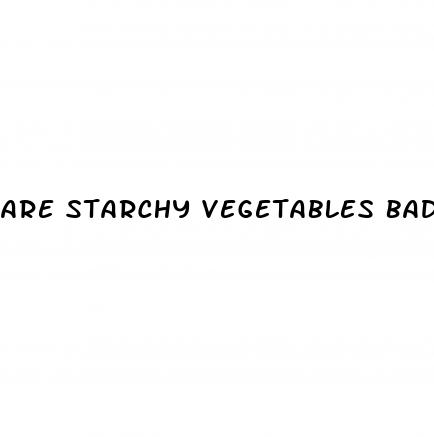 are starchy vegetables bad for weight loss