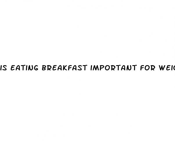 is eating breakfast important for weight loss