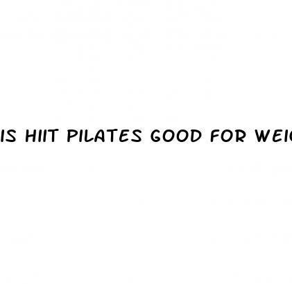 is hiit pilates good for weight loss