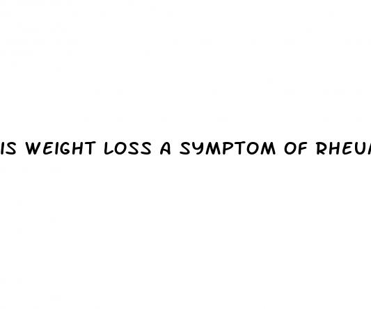 is weight loss a symptom of rheumatoid arthritis