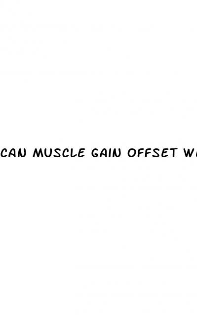 can muscle gain offset weight loss