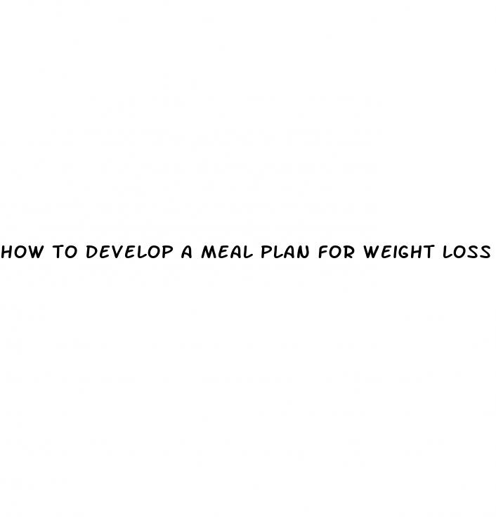 how to develop a meal plan for weight loss
