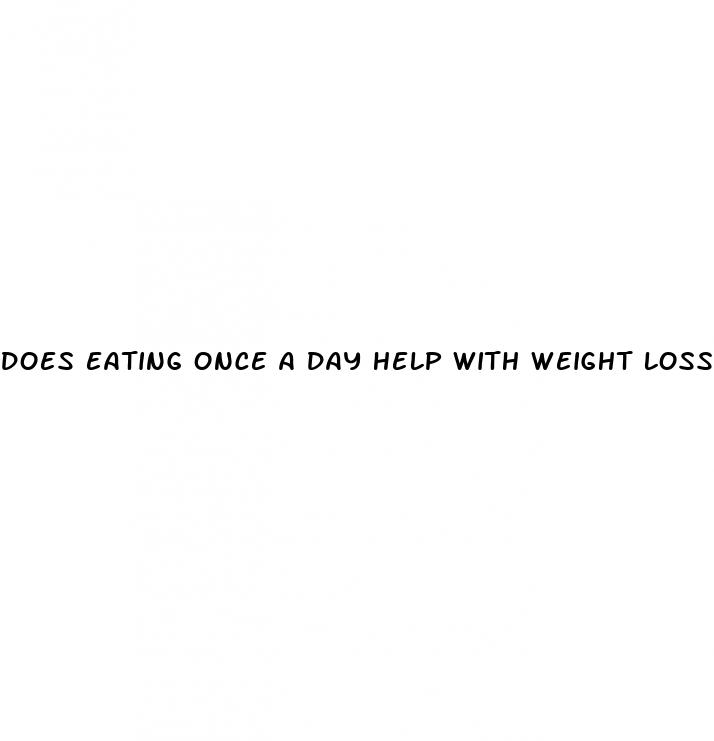 does eating once a day help with weight loss