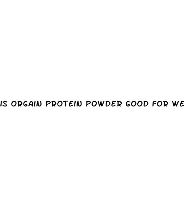 is orgain protein powder good for weight loss