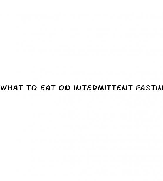 what to eat on intermittent fasting for weight loss