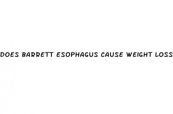 does barrett esophagus cause weight loss
