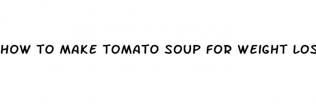 how to make tomato soup for weight loss
