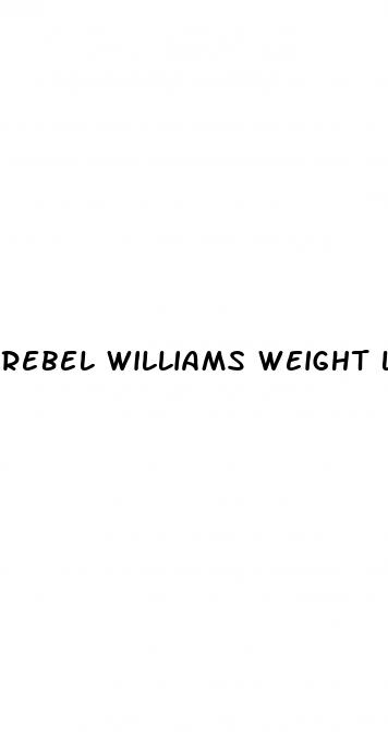 rebel williams weight loss