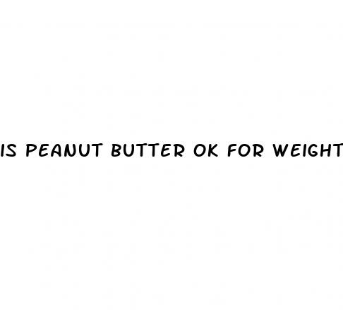is peanut butter ok for weight loss