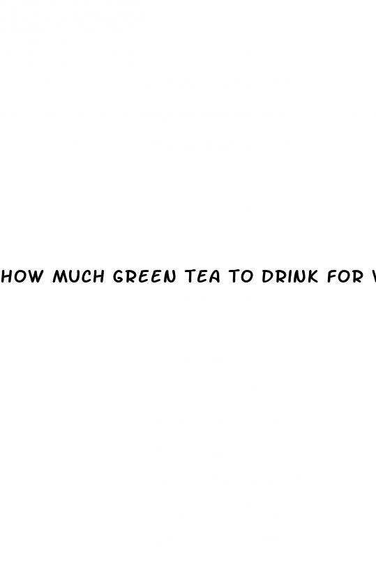how much green tea to drink for weight loss