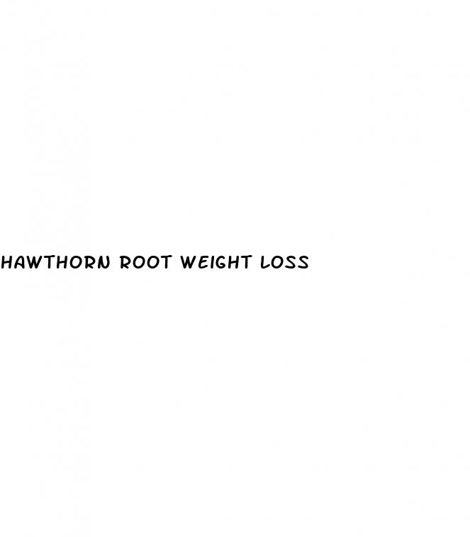 hawthorn root weight loss
