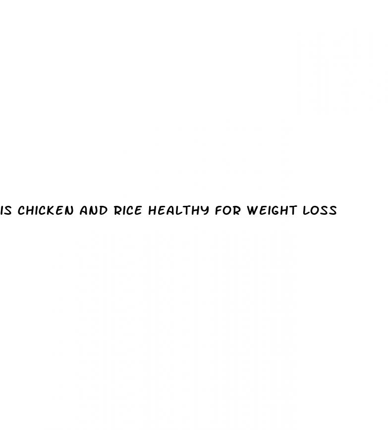 is chicken and rice healthy for weight loss