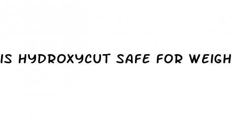 is hydroxycut safe for weight loss