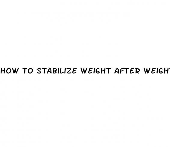 how to stabilize weight after weight loss