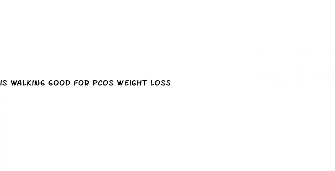 is walking good for pcos weight loss