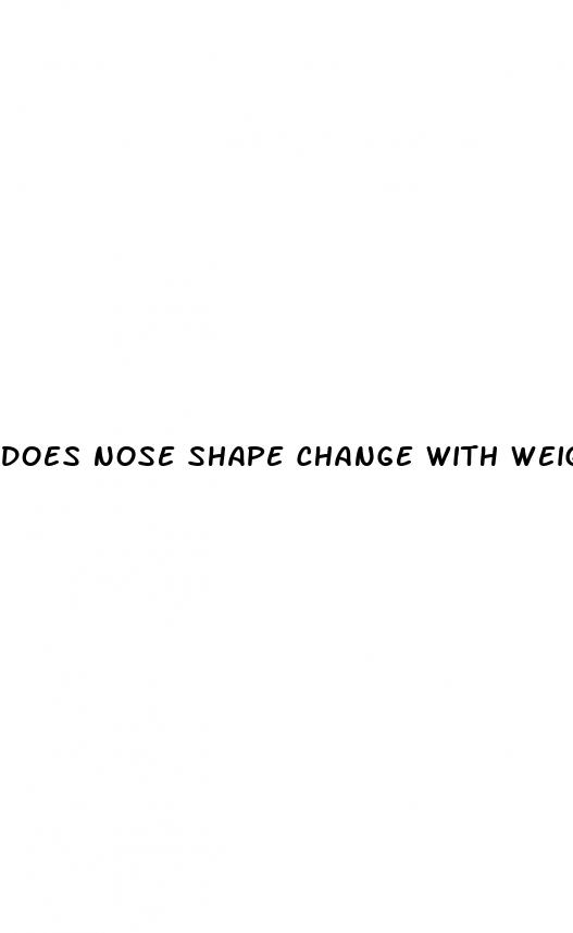 does nose shape change with weight loss