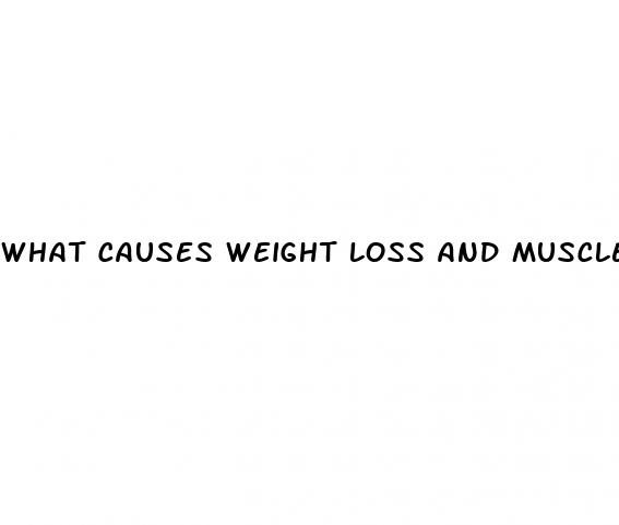 what causes weight loss and muscle loss