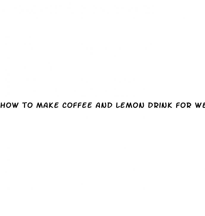 how to make coffee and lemon drink for weight loss