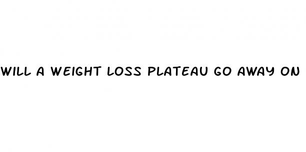 will a weight loss plateau go away on its own
