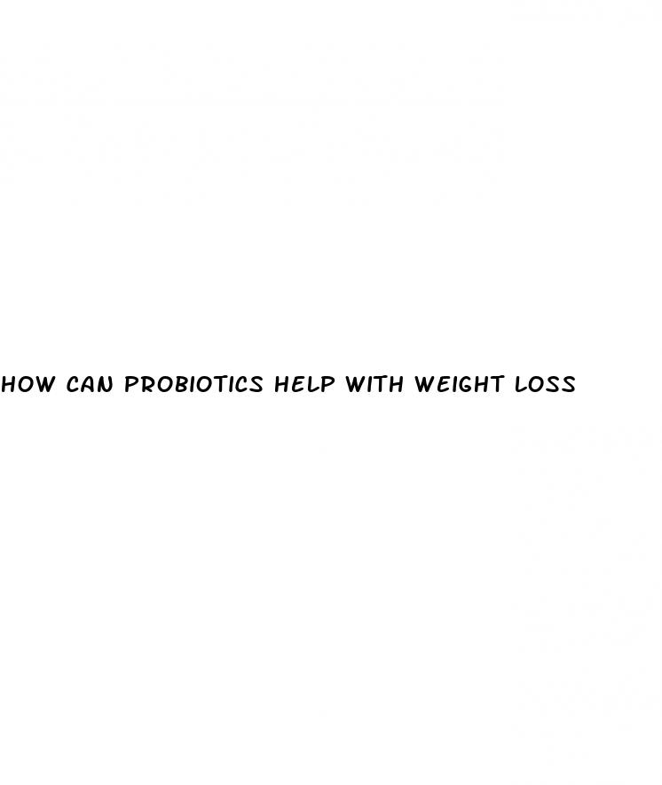 how can probiotics help with weight loss