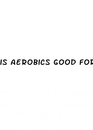 is aerobics good for weight loss