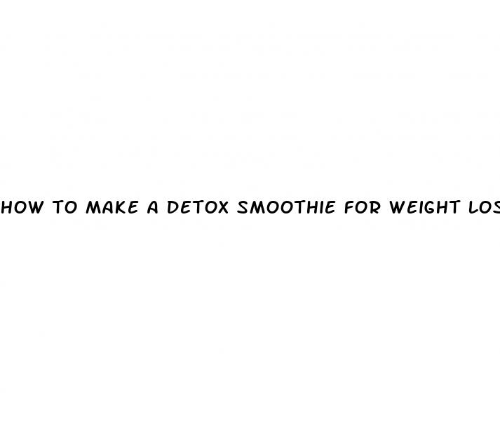 how to make a detox smoothie for weight loss