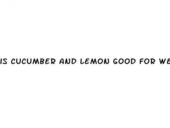is cucumber and lemon good for weight loss