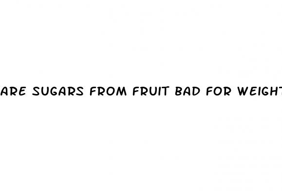 are sugars from fruit bad for weight loss
