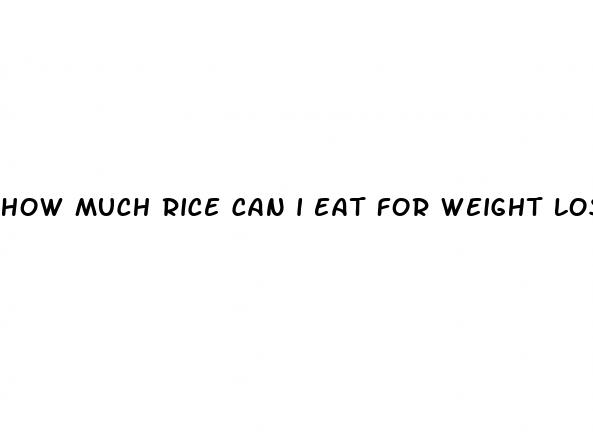 how much rice can i eat for weight loss