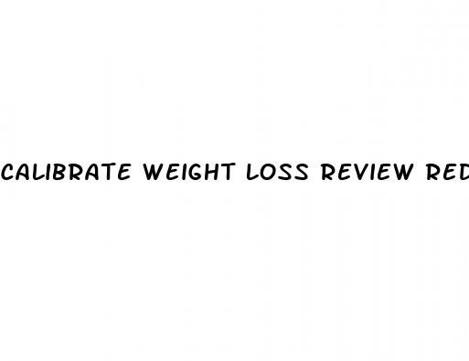 calibrate weight loss review reddit