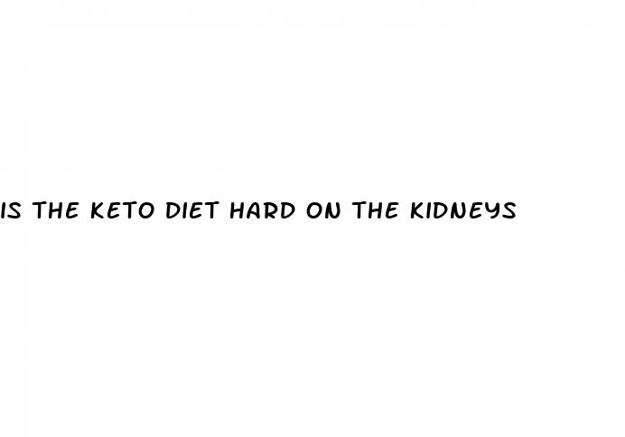 is the keto diet hard on the kidneys