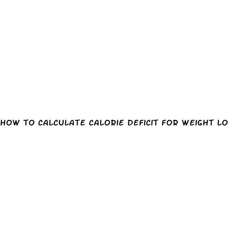 how to calculate calorie deficit for weight loss