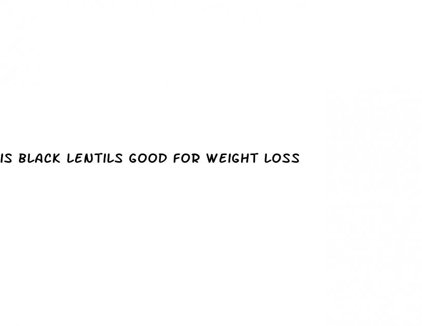 is black lentils good for weight loss