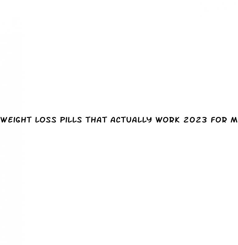 weight loss pills that actually work 2023 for men