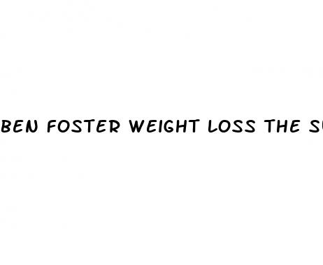 ben foster weight loss the survivor