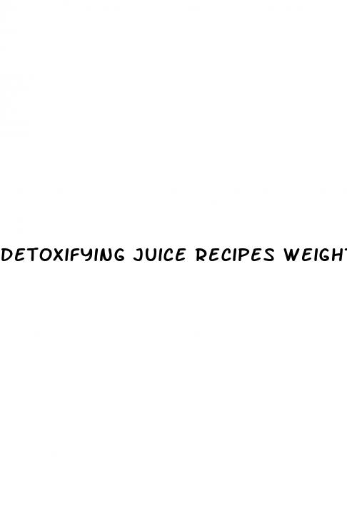 detoxifying juice recipes weight loss