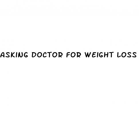 asking doctor for weight loss pills