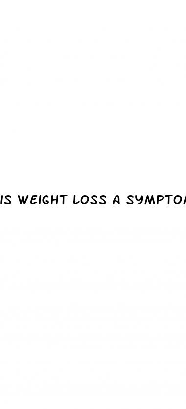 is weight loss a symptom of ibs