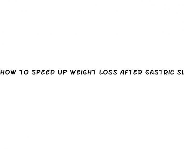 how to speed up weight loss after gastric sleeve