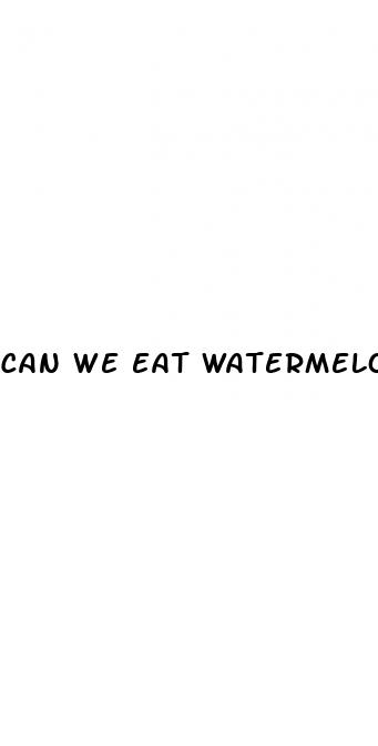 can we eat watermelon for weight loss