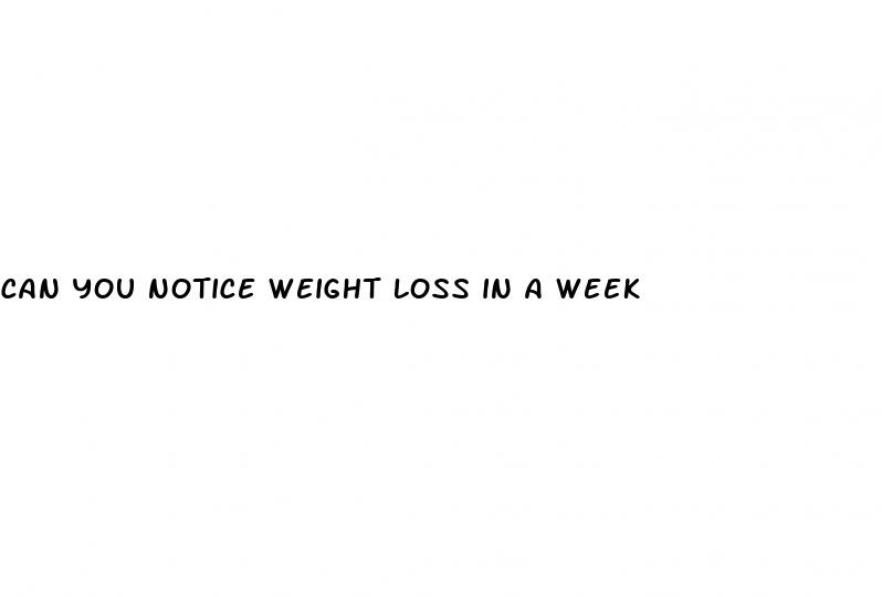 can you notice weight loss in a week