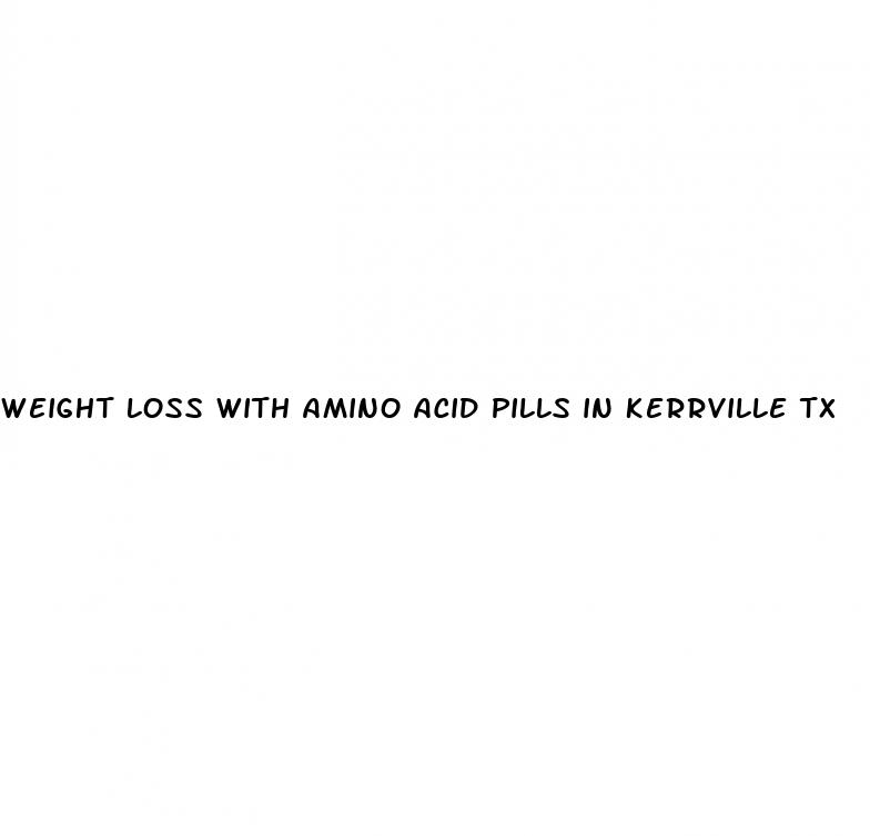 weight loss with amino acid pills in kerrville tx