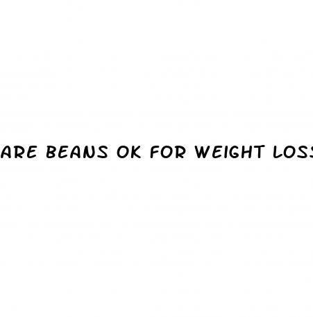 are beans ok for weight loss