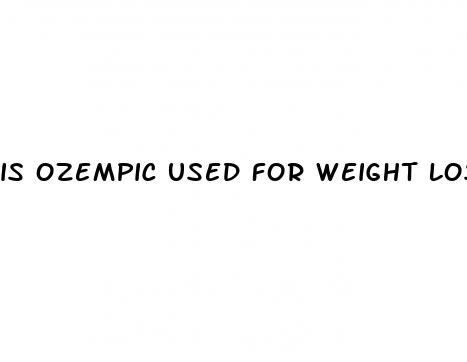 is ozempic used for weight loss
