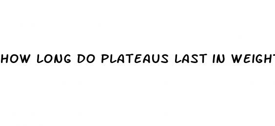 how long do plateaus last in weight loss